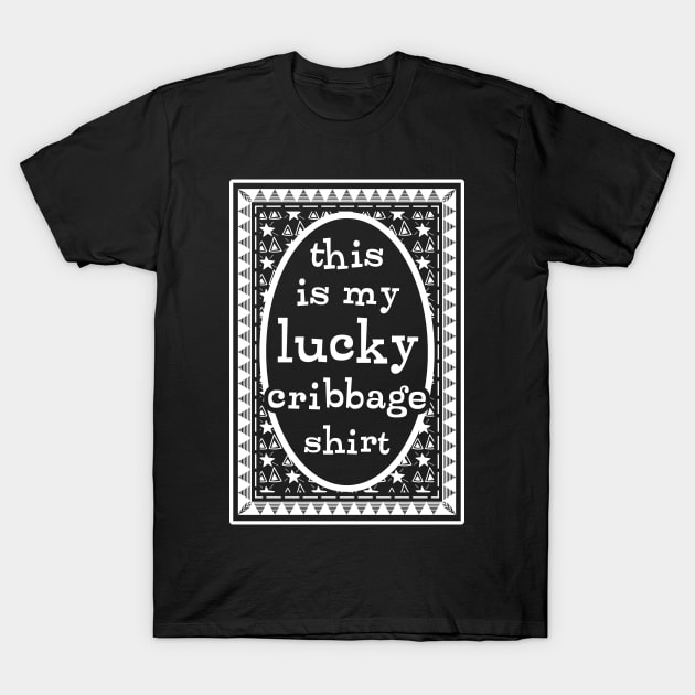 Lucky Cribbage Shirt T-Shirt by Huhnerdieb Apparel